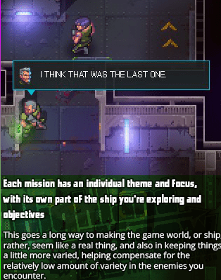 Each mission has an individual theme and focus, with its own part of the ship you’re exploring and objectives - This goes a long way to making the game world, or ship, rather, seem like a real thing, and also in keeping things a little more varied, helping compensate for the relatively low amount of variety in the enemies you encounter.
