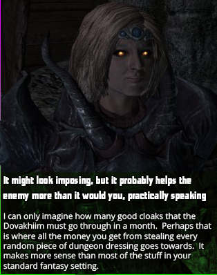 It might look imposing, but it probably helps the
enemy more than it would you, practically speaking
I can only imagine how many good cloaks that the Dovakhiim must go through in a month.  Perhaps that is where all the money you get from stealing every random piece of dungeon dressing goes towards.  It makes more sense than most of the stuff in your standard fantasy setting.