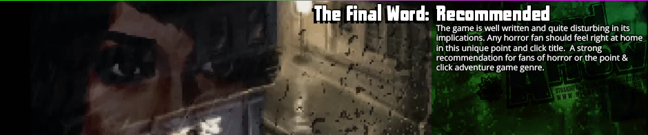 <i>The Charnel House Trilogy</i> is a small title. Make no mistake, you'll finish it in roughly two hours, but the experience is well worth it. I went into this game with negative concerns and every single one of them was assuaged. I'd happily add this to my list of favourite horror titles along with classics like <em>Scratches and Clock Tower. </em>Games like this always amaze me how uneasy they make me feel when it's just pixels that aren't realistic looking. I'm fairly jaded when it comes to horror so making me feel uneasy within an atmospheric environment is no small task, and from an indie title like this it's nice to see the quality of old games is still being kept alive. Highly recommended.