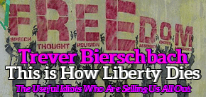 This is How Liberty Dies, or: The Useful Idiots Who Are Selling Us All Out